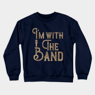 I'm with the band. Crewneck Sweatshirt